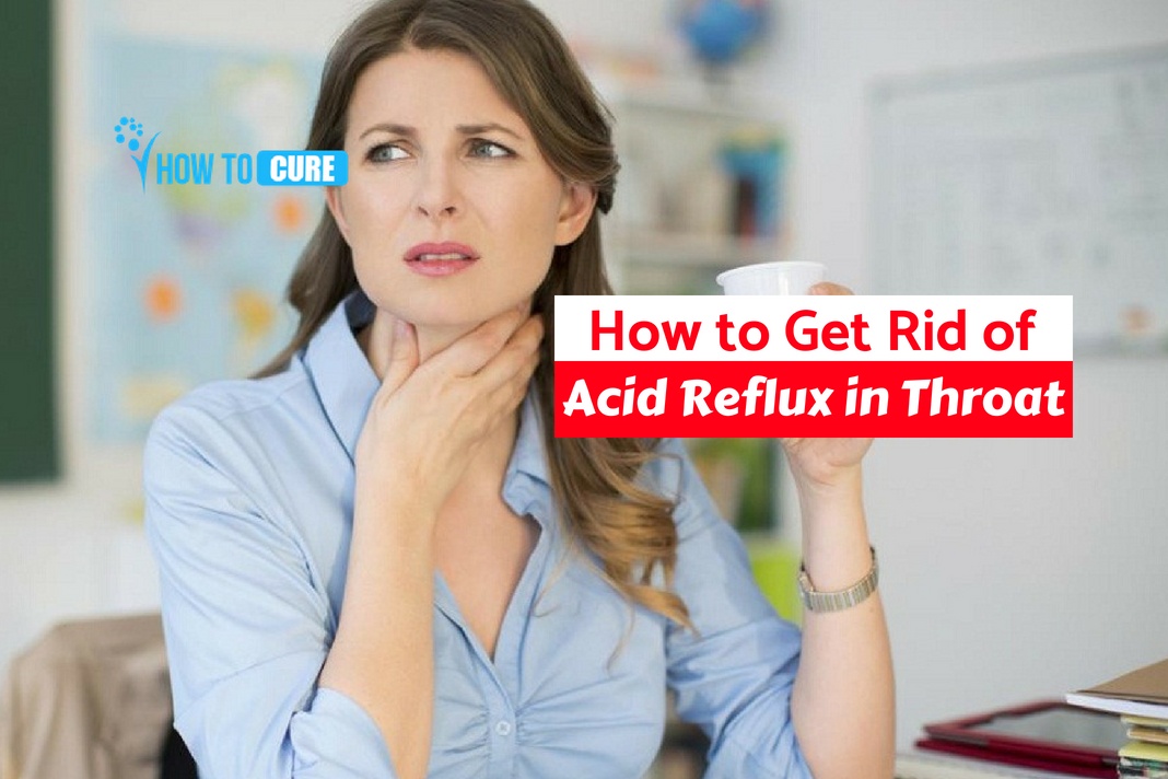 How To Get Rid Of Acid Reflux In Throat :Proven Remedies